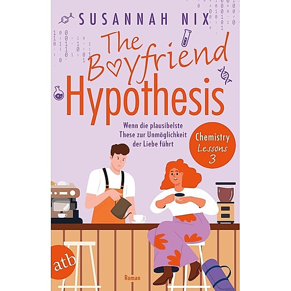 The Boyfriend Hypothesis. Wenn die plausibelste These zur Unmöglichkeit der Liebe führt / Chemistry Lessons Bd.3, Susannah Nix