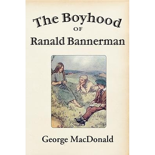 The Boyhood of Ranald Bannerman / Unorthodox Press, George Macdonald