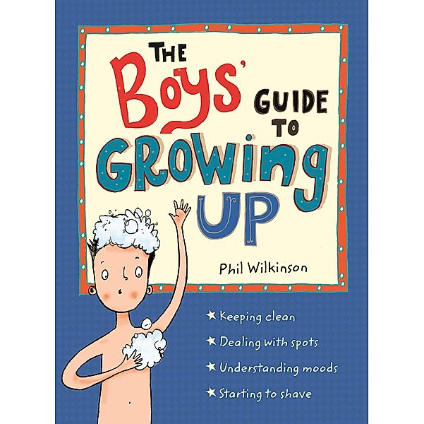 The Boys' Guide to Growing Up: the best-selling puberty guide for boys / Guide to Growing Up Bd.2, Phil Wilkinson