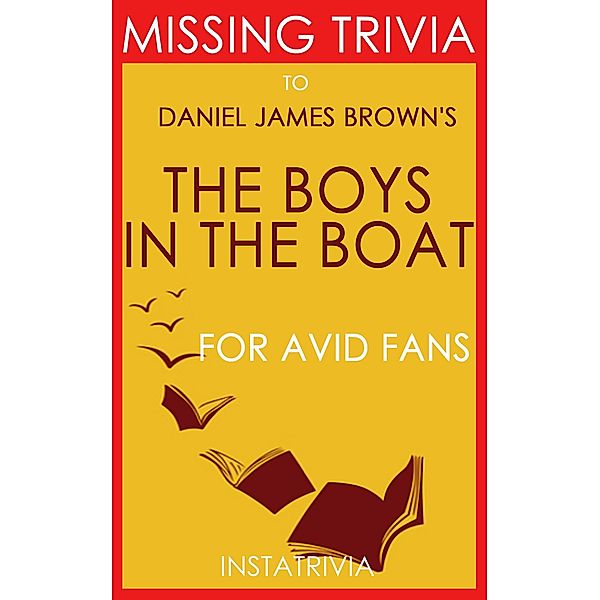 The Boys in the Boat: by Daniel James Brown (Trivia-On-Book), Trivion Books