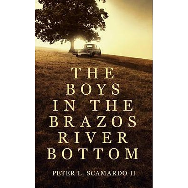 The Boys in the Brazos River Bottom, Peter Scamardo