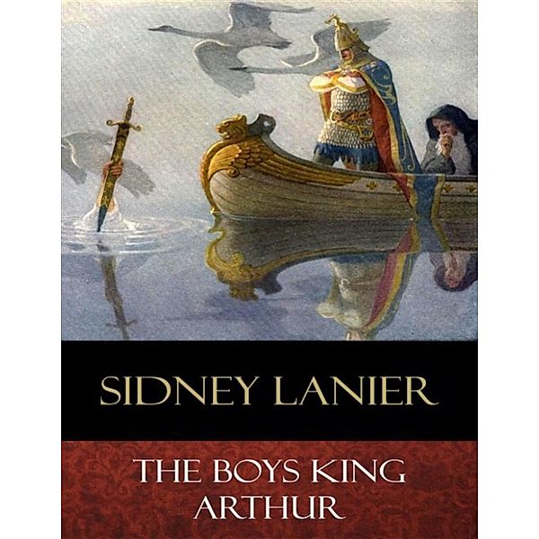 The Boys King Arthur, Sidney Lanier, N. C. Wyeth