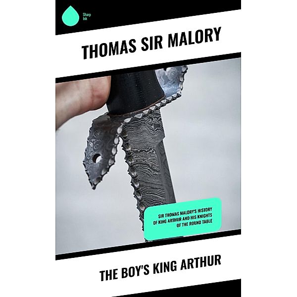 The Boy's King Arthur, Thomas Malory