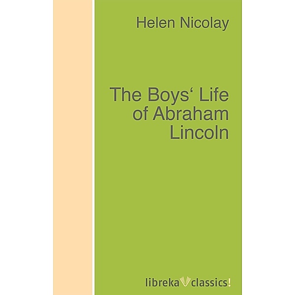 The Boys' Life of Abraham Lincoln, Helen Nicolay