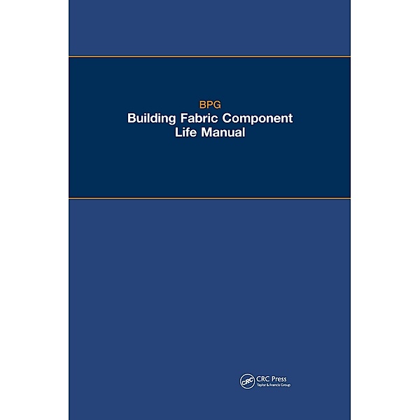 The BPG Building Fabric Component Life Manual, Building Performance Group Ltd