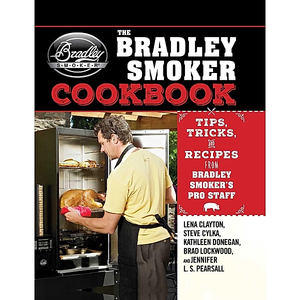 The Bradley Smoker Cookbook, Lena Clayton