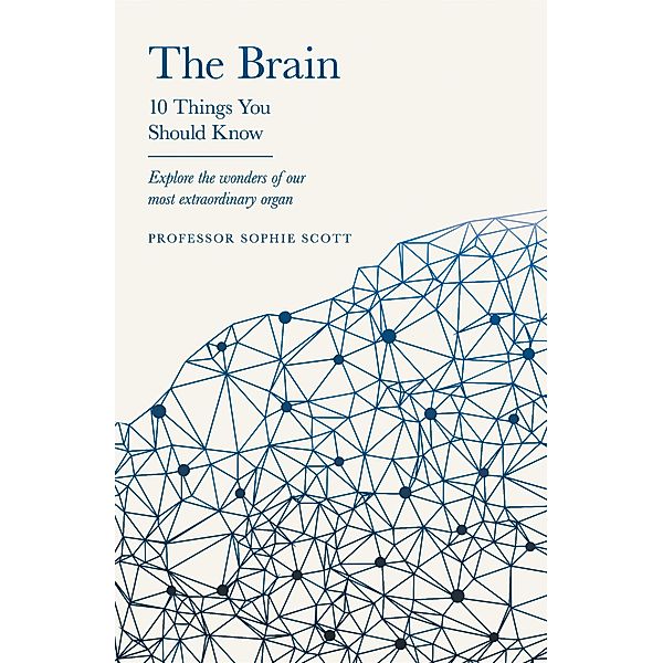 The Brain / 10 Things You Should Know, Sophie Scott