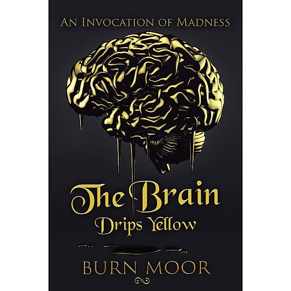 The Brain Drips Yellow, Burn Moor