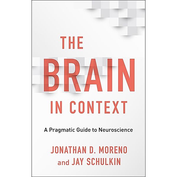 The Brain in Context, Jonathan D. Moreno, Jay Schulkin