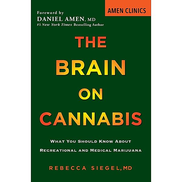 The Brain on Cannabis / Amen Clinic Library, Rebecca Siegel, Margot Starbuck