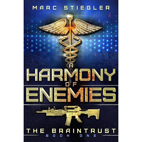 The Braintrust: A Harmony of Enemies / The Braintrust Bd.1, Marc Stiegler
