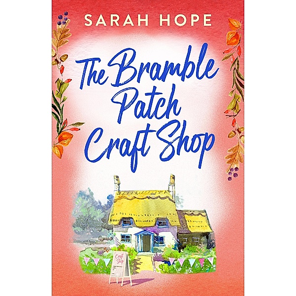 The Bramble Patch Craft Shop / Escape to..., Sarah Hope