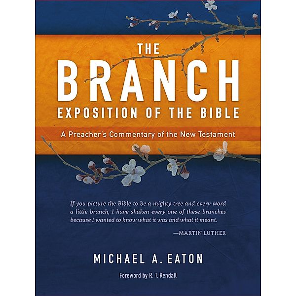 The Branch Exposition of the Bible, Volume 1, Michael A. Eaton