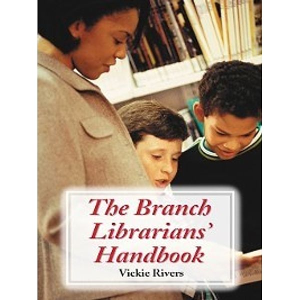 The Branch Librarians' Handbook, Vickie Rivers