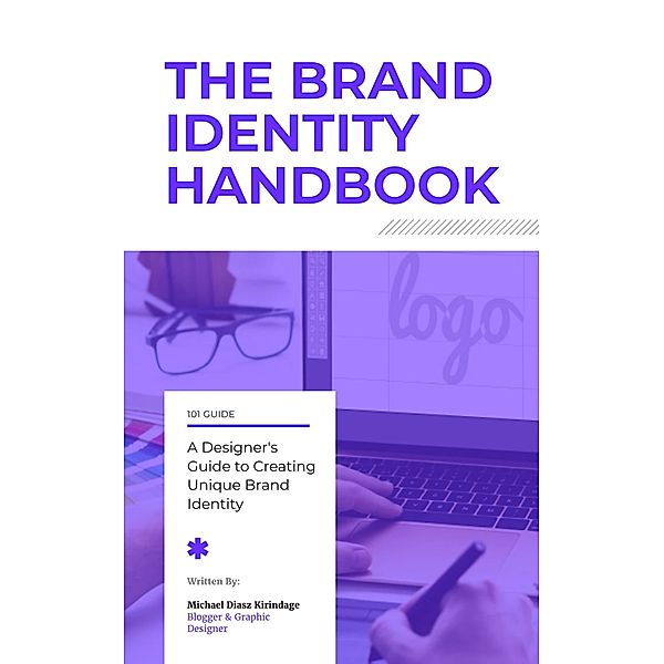 The Brand Identity Handbook: A Designer's Guide to Creating Unique Brands, Michael Diasz Kirindage