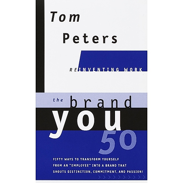The Brand You 50 (Reinventing Work) / Reinventing Work Series, Tom Peters