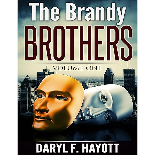 The Brandy Brothers: Volume One, Daryl F. Hayott