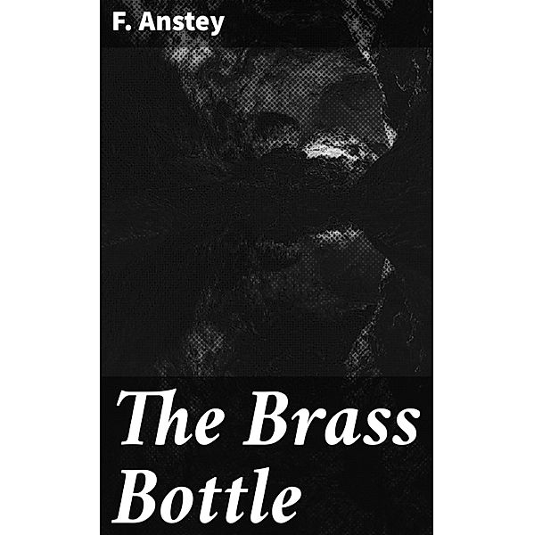 The Brass Bottle, F. Anstey