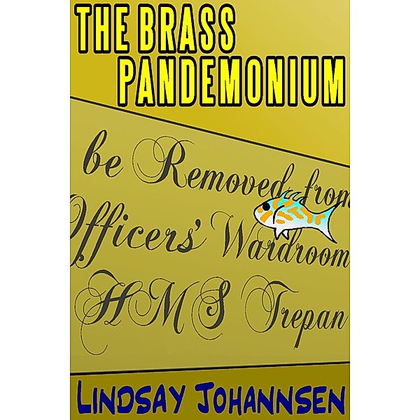 The Brass Pandemonium (Far From The Urban Sprawl ... tall tales and ripping yarns from The Land Of OZ, #3) / Far From The Urban Sprawl ... tall tales and ripping yarns from The Land Of OZ, Lindsay Johannsen