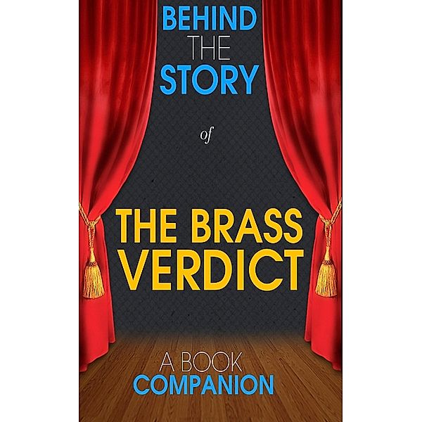 The Brass Verdict - Behind the Story (A Book Companion), Behind the Story(TM) Books