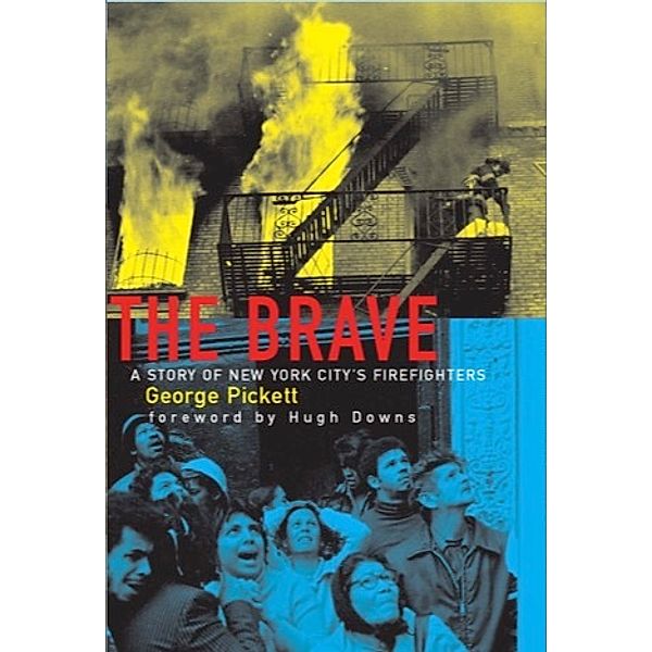 The Brave, a Story of New York City's Firefighters, Hugh Downs George Pickett