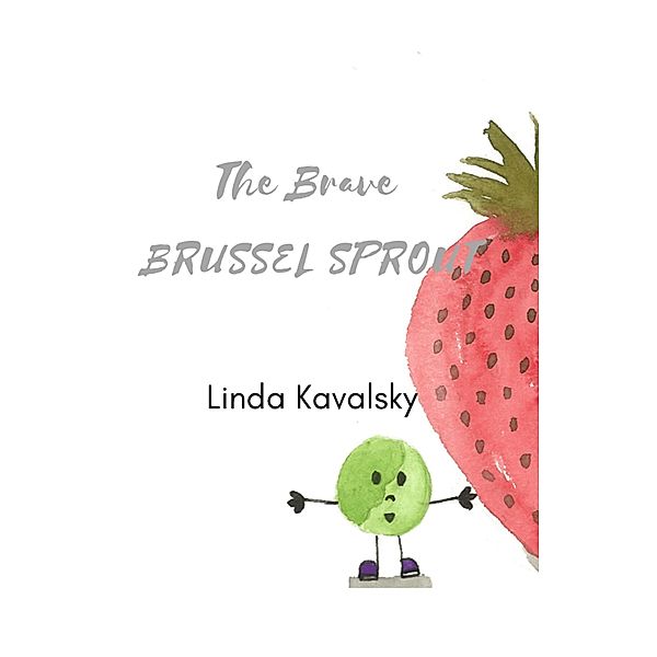 The Brave Brussel Sprout, Linda Kavalsky