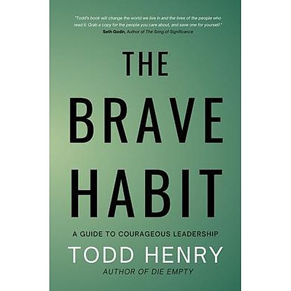 The Brave Habit, Todd Henry