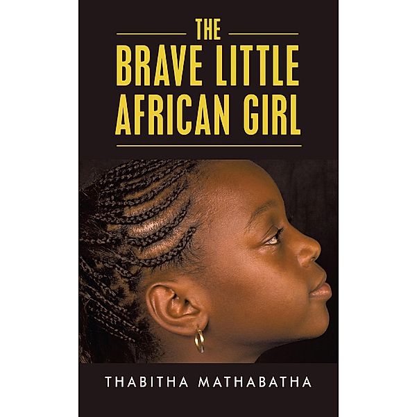 The Brave Little African Girl, Thabitha Mathabatha