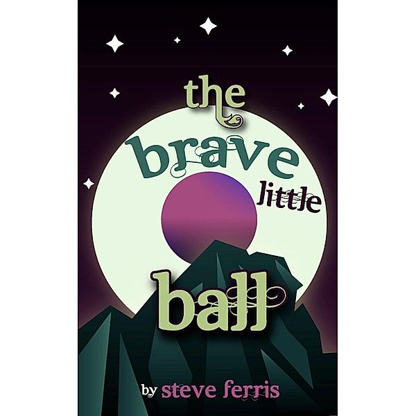 The Brave Little Ball / eBookIt.com, Steve Inc. Ferris