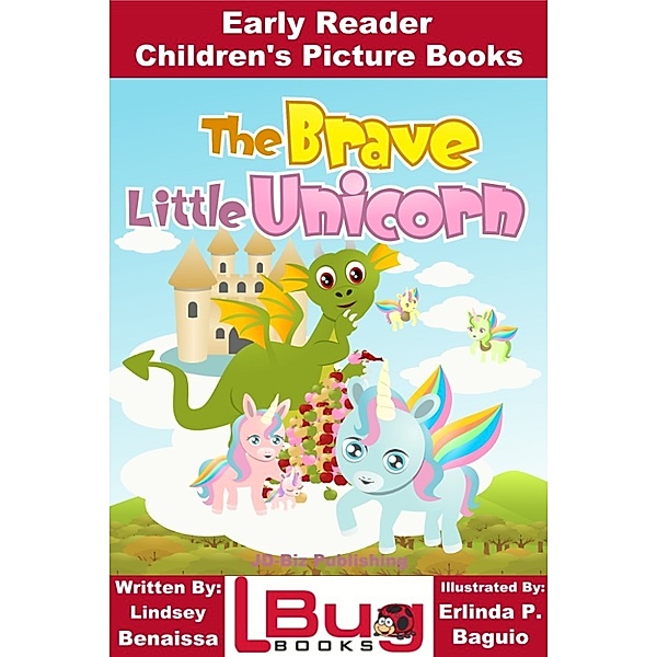The Brave Little Unicorn: Early Reader - Children's Picture Books, Lindsey Benaissa