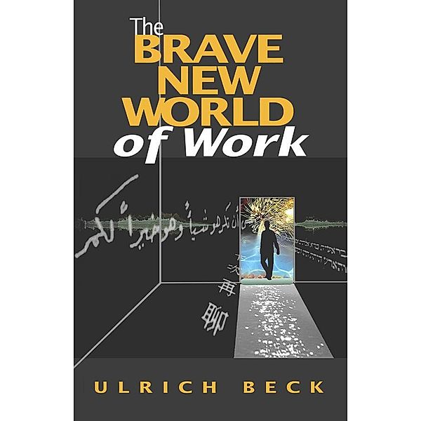 The Brave New World of Work, Ulrich Beck