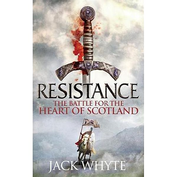 The Bravehearts Chronicles - Resistance, Jack Whyte