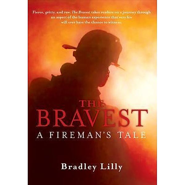 The Bravest - A Fireman's Tale, Bradley Lilly