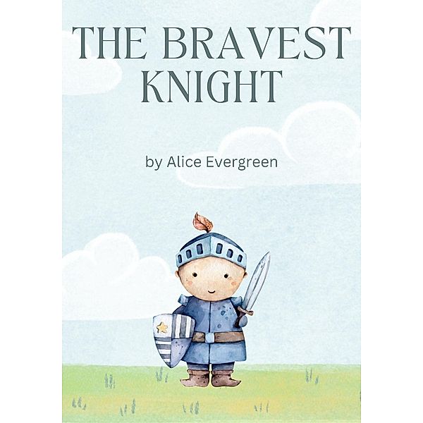 The Bravest Knight, Alice Evergreen