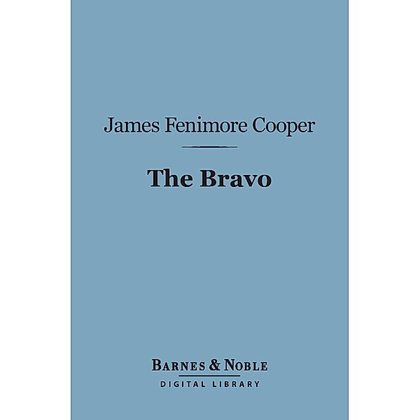 The Bravo (Barnes & Noble Digital Library) / Barnes & Noble, James Fenimore Cooper
