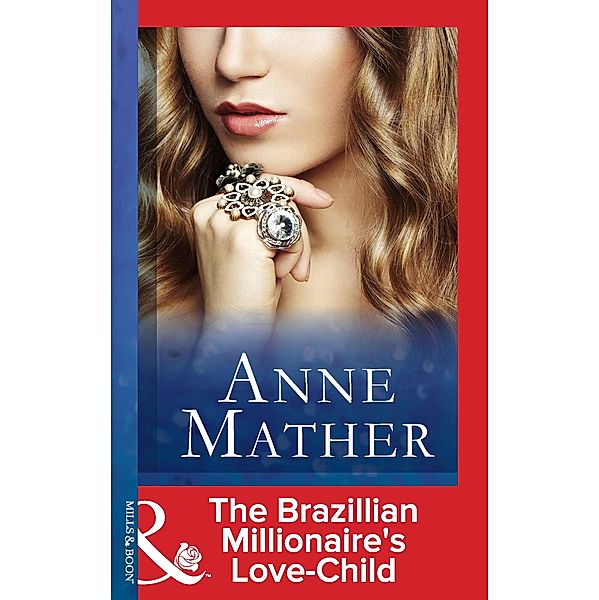 The Brazilian Millionaire's Love-Child, Anne Mather