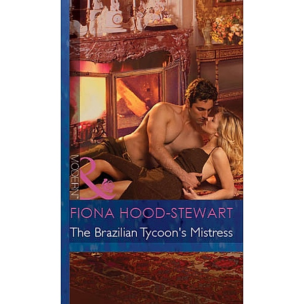 The Brazilian Tycoon's Mistress / Latin Lovers Bd.21, Fiona Hood-Stewart