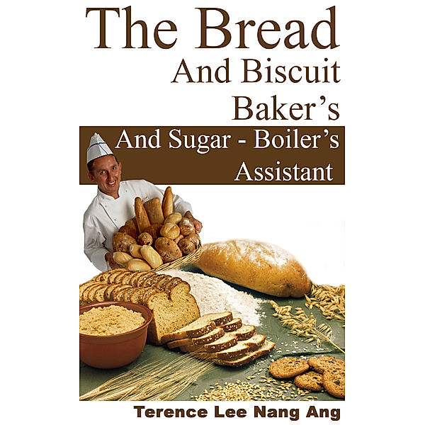 The Bread & Biscuit Baker's And Sugar-Boiler's Assistant, Terence Lee Nang Ang