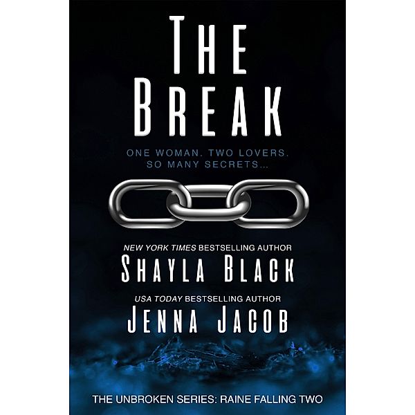 The Break (Unbroken: Raine Falling, #2) / Unbroken: Raine Falling, Shayla Black, Jenna Jacob