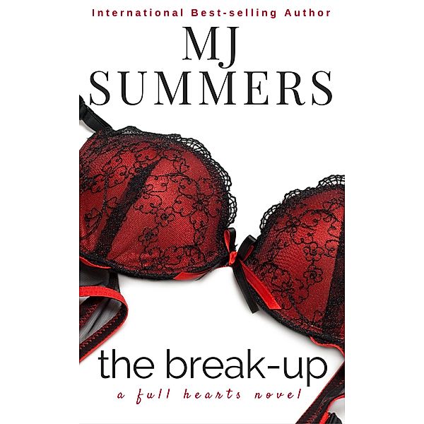 The Break-up (Full Hearts Series, #5) / Full Hearts Series, MJ Summers