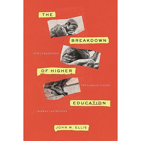 The Breakdown of Higher Education, John M. Ellis