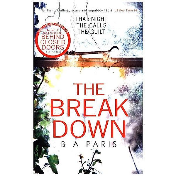 The Breakdown: The gripping thriller from the bestselling author of Behind Closed Doors, B A Paris