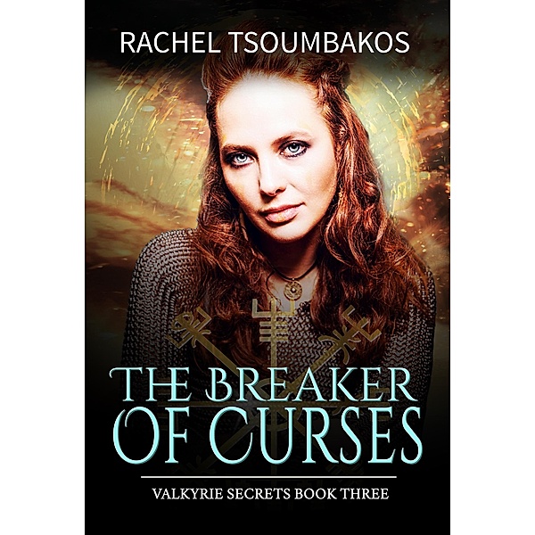 The Breaker of Curses (Valkyrie Secrets, #3) / Valkyrie Secrets, Rachel Tsoumbakos