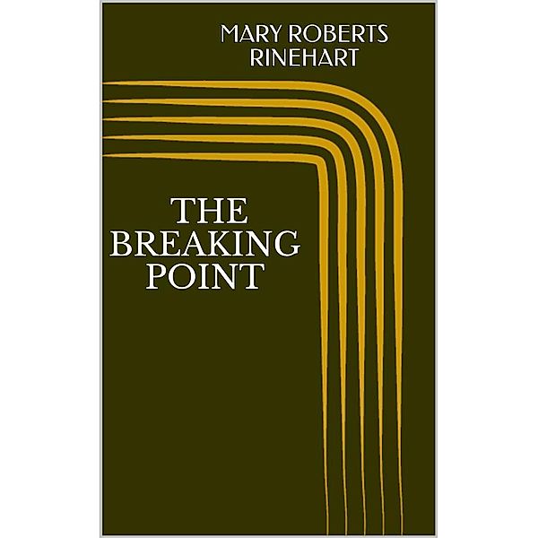 The Breaking Point, Mary Roberts Rinehart