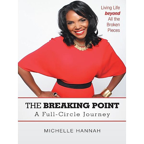 The Breaking Point: a Full-Circle Journey, Michelle Hannah