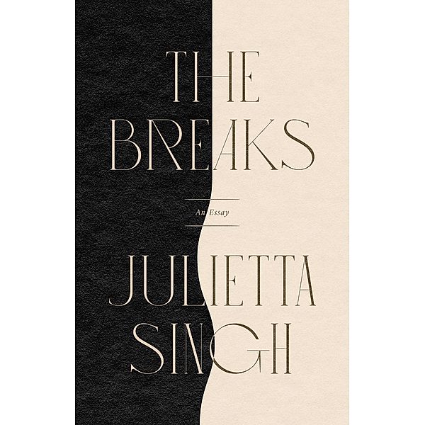 The Breaks / Coach House Books, Julietta Singh