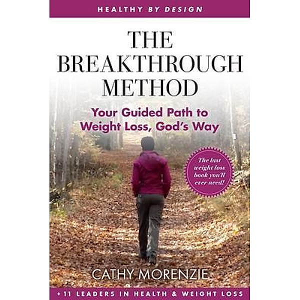 The Breakthrough Method / Healthy by Design, Cathy Morenzie
