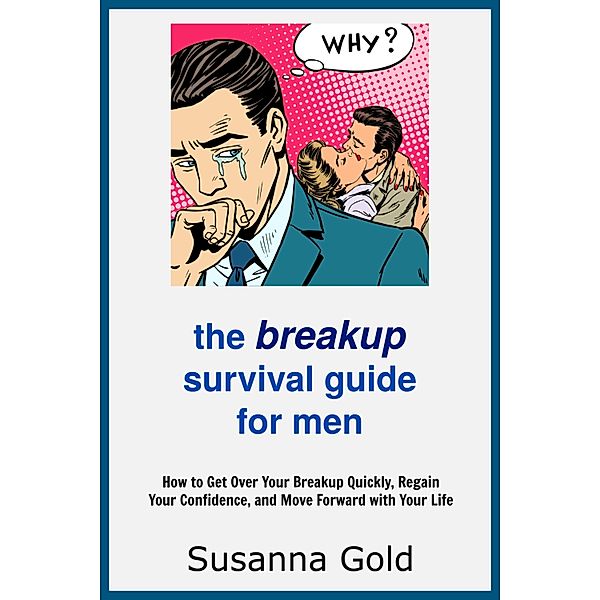 The Breakup Survival Guide for Men, Susanna Gold