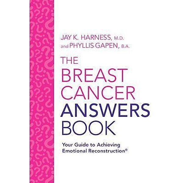 The Breast Cancer Answers Book / Jay K Harness MD, A Med Corp, Md Harness, Phyllis Gapen