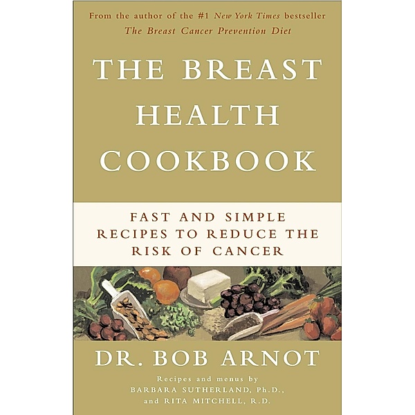 The Breast Health Cookbook, Bob Arnot